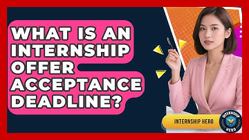What Is An Internship Offer Acceptance Deadline? - Internship Hero