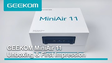 GEEKOM MiniAir 11 Mini PC Unboxing and First Impression
