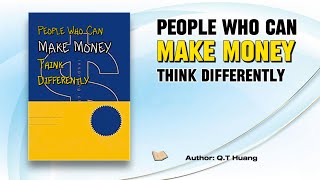 People Who Can Make Money Think Differently | From earning money, making money to being valuable