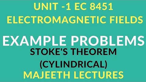 EC8451 ELECTROMAGNETIC FIELDS STOKES THEOREM PROBLEMS-II
