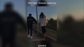 Ebru Yaşar - Kalmam (speed up)