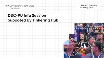 Info Session of Developer Student Clubs Parul University Suppoted By Tinkering Hub