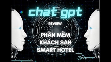 CHAT GPT REVIEW PHẦN MỀM KHÁCH SẠN SMART HOTEL