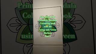 Fast Colour My Printable Mandala Colouring book with Me Using only Green Markers Part 1 #art #asmr
