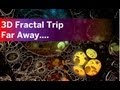 3d fractal trip  far away