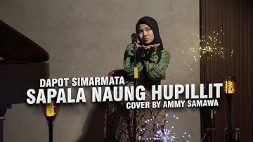 Sapala Naung Hupillit - Dapot Simarmata Cover By Ammy Samawa | Lagu Batak