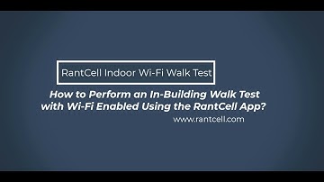 How to Perform an inbuilding walk test with Wi-Fi Enabled using the RantCell App ?