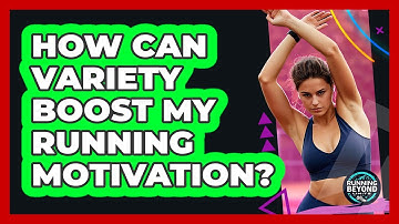 How Can Variety Boost My Running Motivation?
