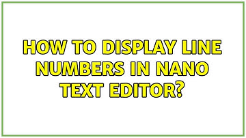 Ubuntu: How to display line numbers in Nano text editor? (2 Solutions!!)