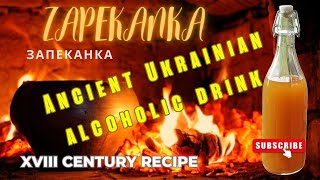 Reviving the Ancient XVIII Century Recipe: Ukrainian Beverage Zapekanka