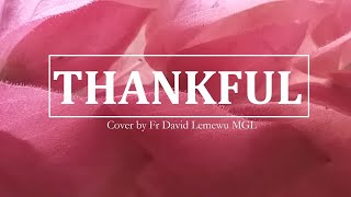 Thankful (Josh Groban)  - Very Soft!  Cover by Fr David Lemewu MGL screenshot 4