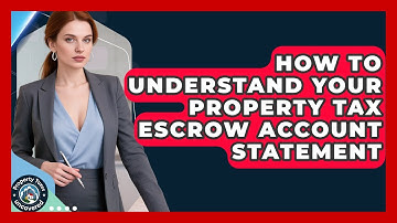 How To Understand Your Property Tax Escrow Account Statement - Property Taxes Uncovered