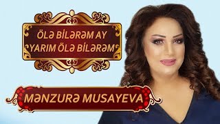 Menzure Musayeva - Ole Bilerem Ay Yarim Ole Bilerem Resimi