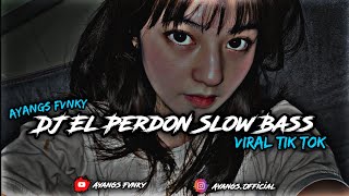 DJ EL PERDON X MELODY SLOW BASS VIRAL TIK TOK TERBARU Ayangs Fvnky
