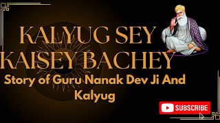 KALYUG SAY KAISEY BACHEY |How stay protected from Kalyug Prabhav | Dhan Guru Nanak | Satnam Waheguru