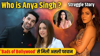 Bads of Bollywood ने बनाया स्टार | Anya Singh का सच & Struggle Story Net Worth