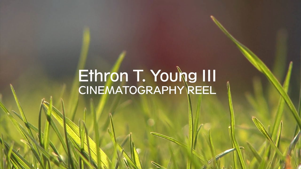 Ethron Young - Cinematography Reel