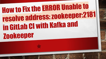How to Fix the ERROR Unable to resolve address: zookeeper:2181 in GitLab CI with Kafka and Zookeeper