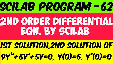 SCILAB PROGRAM -62. 2nd order diff eq 9y"+6y
