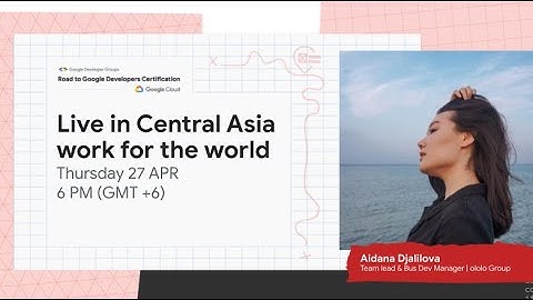 Live in Central Asia work for the world | Google Cloud/ML learning