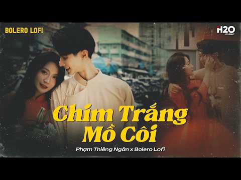 Chim Trắng Mồ Côi (Bolero Lofi Ver.) - Phạm Thiêng Ngân | Audio Video