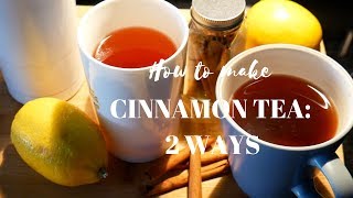 Simple Cinnamon Tea You Need to Try: 2 Ways