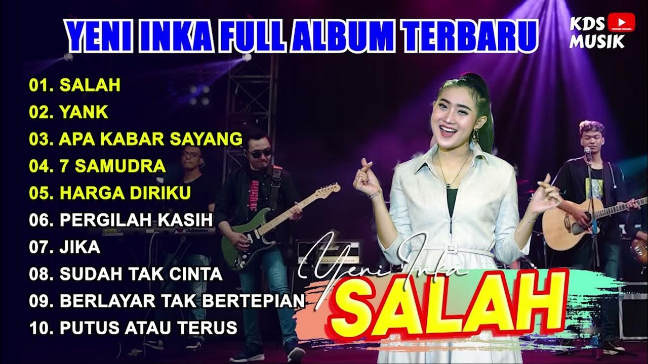 YENI INKA FULL ALBUM TERBARU (SALAH, YANK, APA KABAR SAYANG, 7 SAMUDRA) YENI INKA FULL ALBUM TERBARU (SALAH, YANK, APA KABAR SAYANG, 7 SAMUDRA)