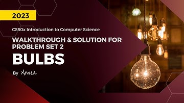 [2023] CS50 - (Week 2) Bulbs Solution | Walkthrough & Guide for Beginners | By Anvea