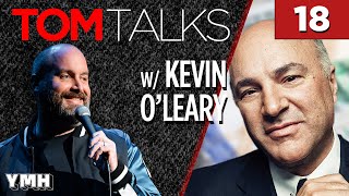 Tom Talks  Ep18 w/ Kevin O'Leary