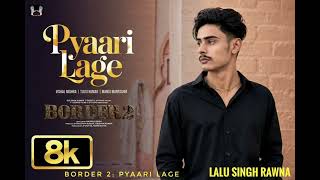 Pyaari Lage song  ( BORDER 2: )
