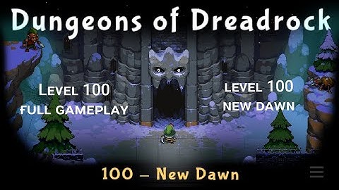 "Dungeons of Dreadrock" level 100 full gameplay level 100 new dawn full gameplay