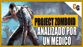 PROJECT ZOMBOID - ¿Que tan REALISTA son sus mecánicas? - Juego de ZOMBIES analizado por un MÉDICO