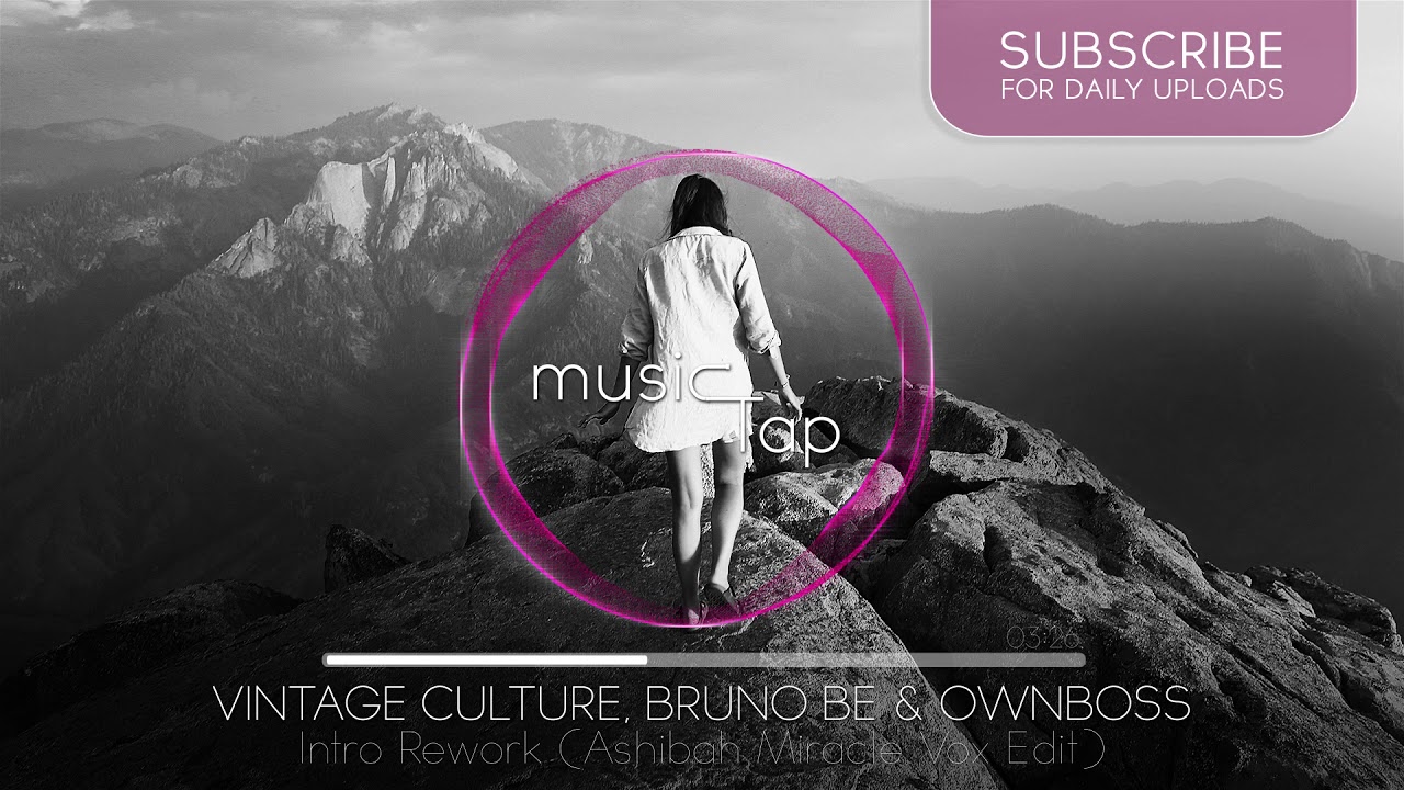 Vintage Culture Bruno Be  Ownboss   Intro Rework Ashibah Miracle Vox Edit