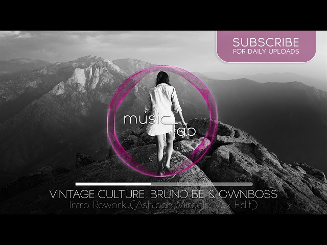 Vintage Culture, Bruno Be u0026 Ownboss - Intro Rework (Ashibah Miracle Vox Edit) class=