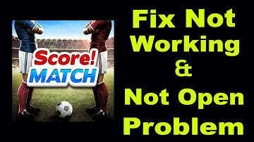 How To Fix Score Match App Not Working | Score Match  Not Open Problem | PSA 24