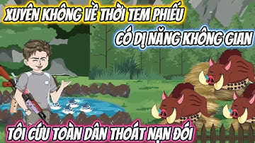 Xuyên Không Về Thời Tem Phiếu Có Dị Năng Không Gian, Tôi Cứu Toàn Dân Thoát Nạn Đói Full Trọn Bộ