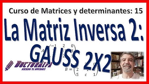VIDEO 15-  MATRIZ INVERSA II - METODO DE GAUSS 2X2
