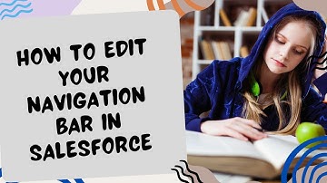 How to Edit Your Navigation Bar in Salesforce - YouTube Video Tutorial