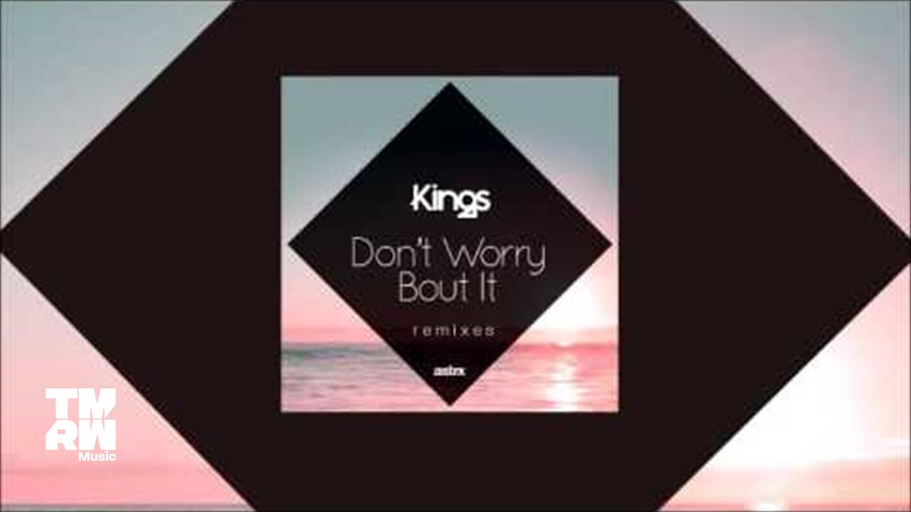 Kings Don't Worry 'Bout It (Filatov & Karas Remix) YouTube