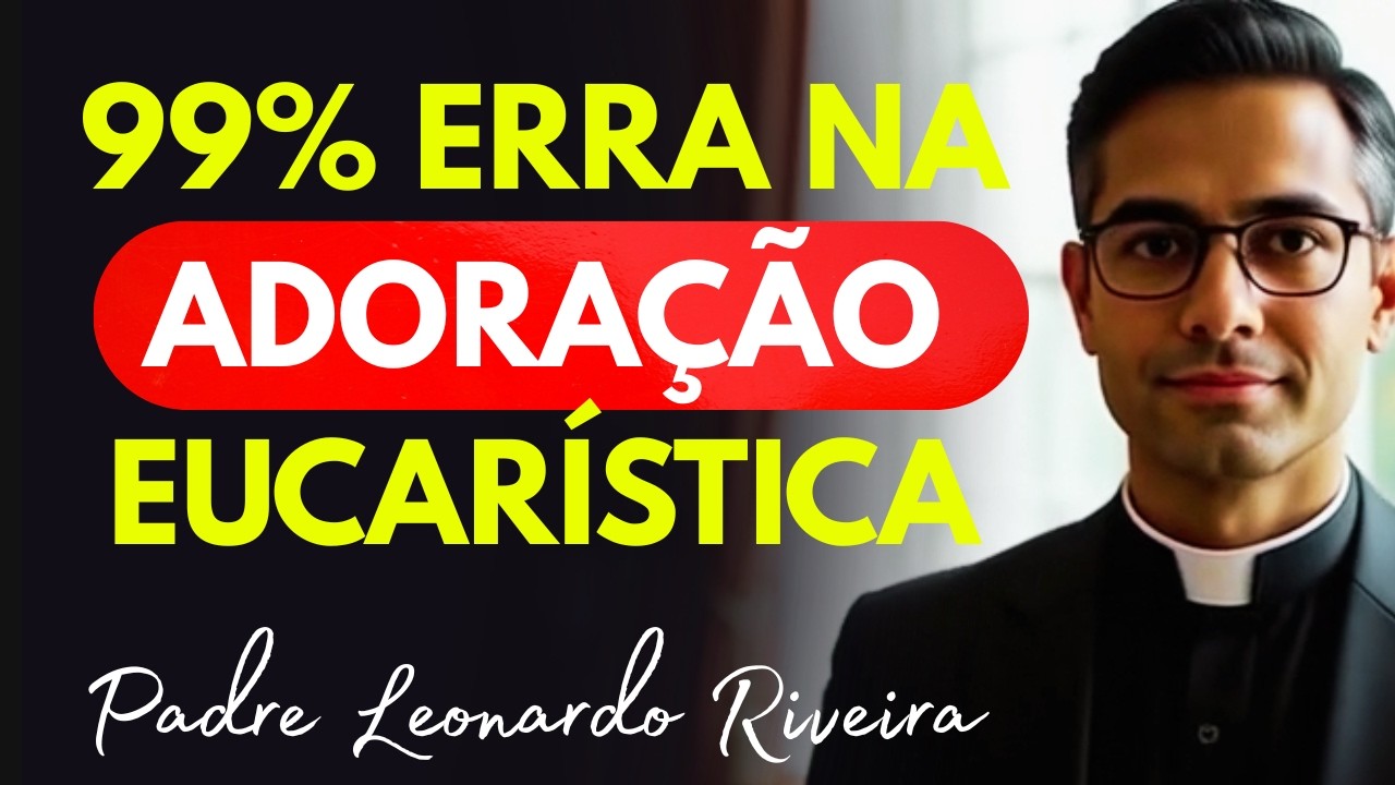 O Erro Que 99% Comete na Adoração Eucarística e Perde Toda a Graça (Corrija Agora!)