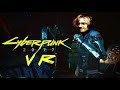 Cyberpunk 2077 in VR #7
