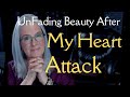 UNFADING BEAUTY AFTER MY HEART ATTACK UNFADING BEAUTY AFTER MY HEART ATTACK