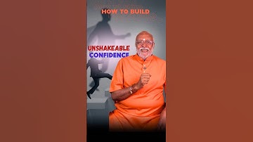 How to Build Unshakeable Confidence? | Swami Sukhabodhananda | Prasanna Trust