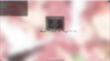 I got Moon Client.....