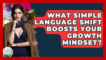 What Simple Language Shift Boosts Your Growth Mindset? - The Personal Growth Path