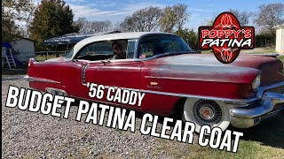 My 1956 Cadillac Gets A Poppy's Patina Clear Coat! Preservation On A Budget!