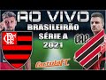 Flamengo vs Athletico AO VIVO - Brasileirão 2021 ⚽