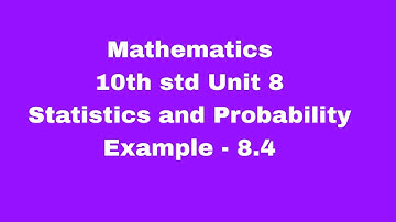 Mathematics|| Statistics and Probability|| UNIT 8 || X STD|| PART 5|| Example 8.4 sum ||