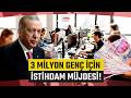 Cumhurbaşkanı Erdoğan'dan Yeni Müjde! "3 Milyon Gencimizi İstihdama Kazandıracağız"