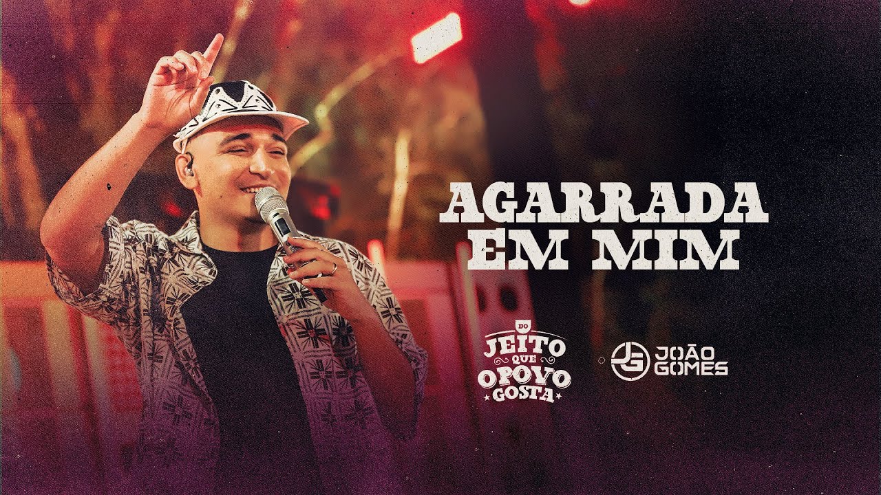 João Gomes Cantor - AGARRADA EM MIM - João Gomes (Do Jeito que O Povo Gosta)